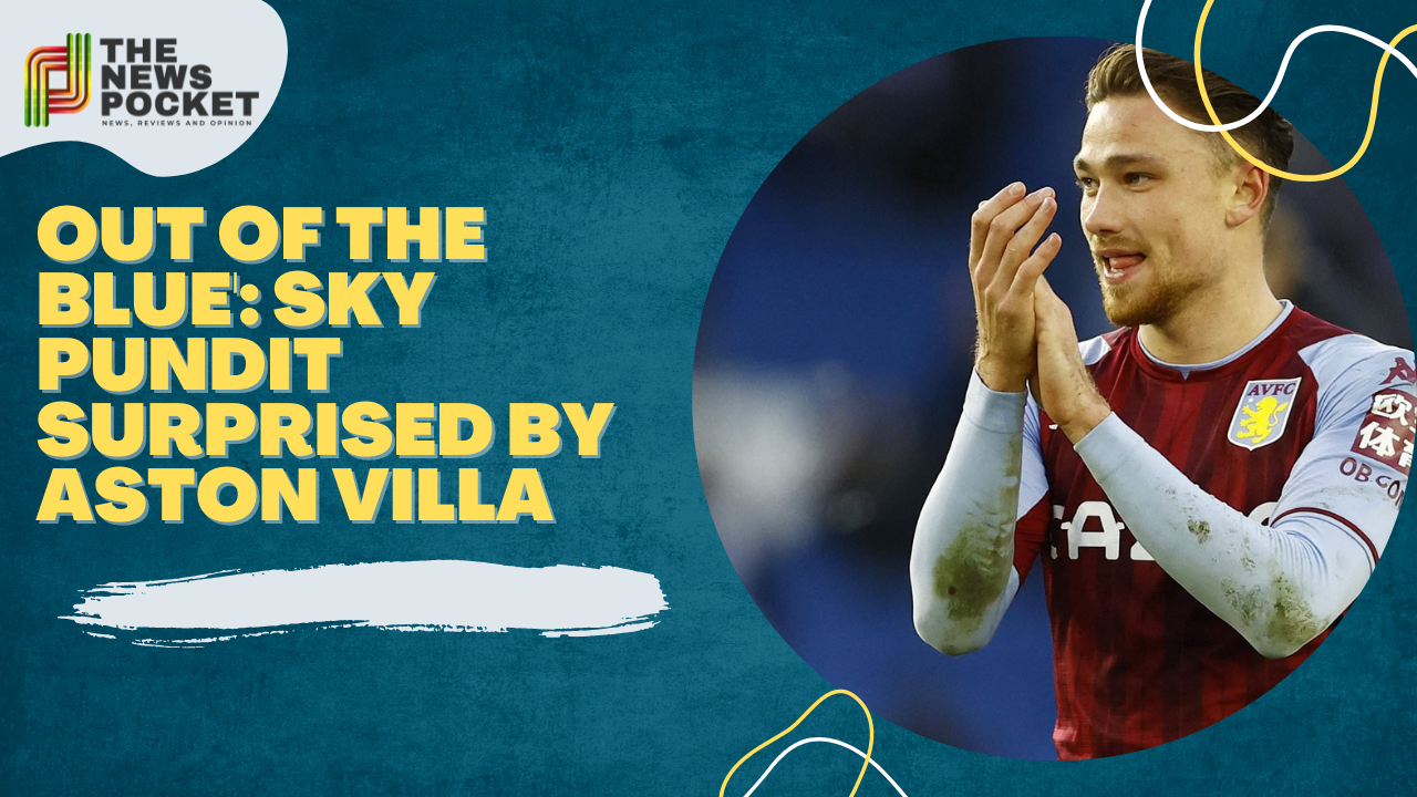 Out of the blue': Sky pundit surprised by Aston Villa