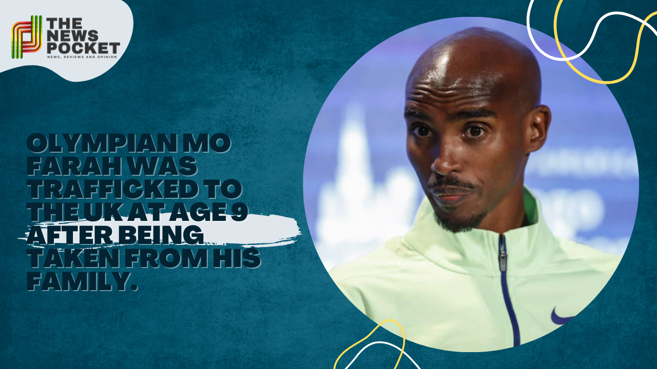 Olympian Mo Farah was trafficked to the UK at age 9 after being taken from his family.