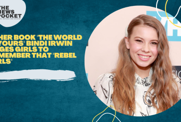 In Her Book "the World Is Yours" Bindi Irwin Urges Girls to Remember that "Rebel Girls"