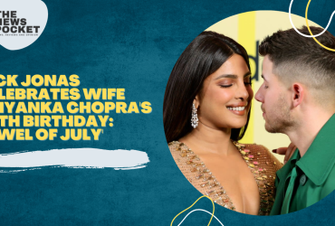 Nick Jonas Celebrates Wife Priyanka Chopra's 40th Birthday: 'Jewel of July'