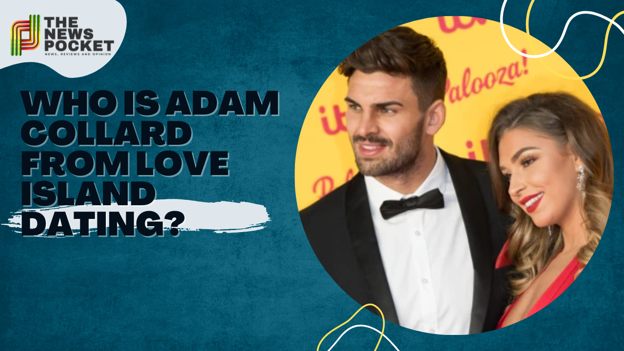 Who is Adam Collard from Love Island Dating