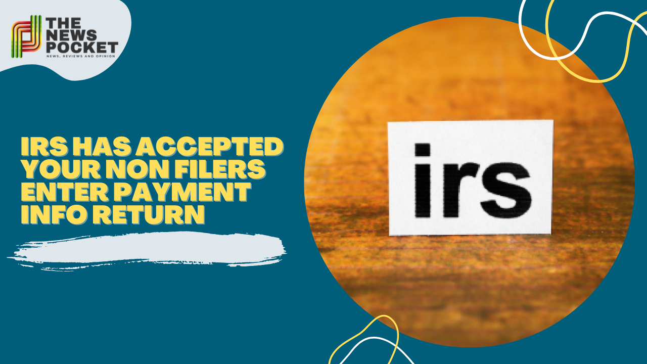 irs has accepted your non filers enter payment info return