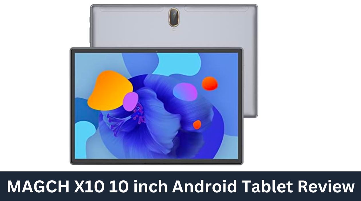 MAGCH X10 10 inch Android Tablet Review